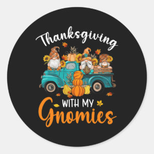Thanksgiving With My Gnomies Gnomes Friends Happy  Classic Round Sticker