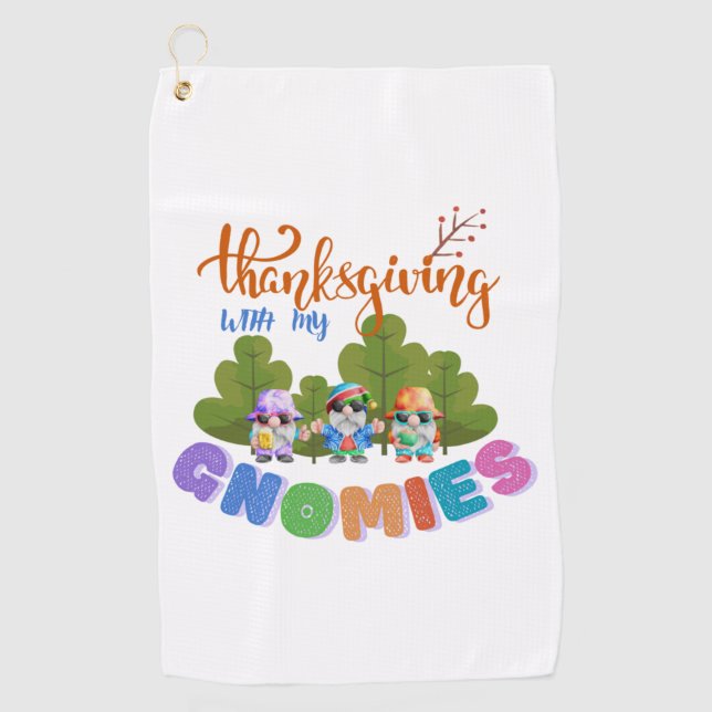 Thanksgiving With My Gnomies   Golf Towel (Front)