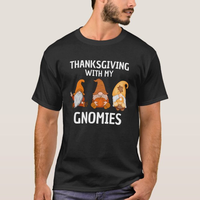 thanksgiving with my gnomies T-Shirt (Front)