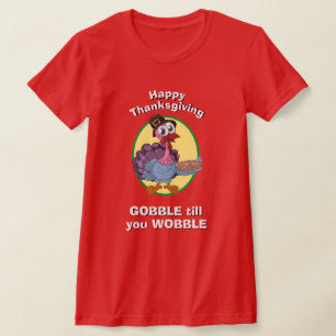 THANKSGIVING Women novelty GOBBLE TILL YOU WOBBLE  T-Shirt