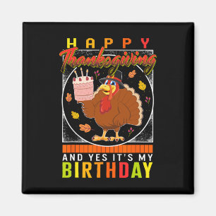 Thanksgiving Yes It's My Birthday Turkey Autumn Fa Magnet