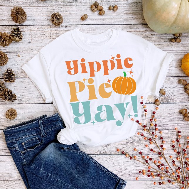 Thanksgiving Yippie Pie Yay Pumpkin T-Shirt (Creator Uploaded)