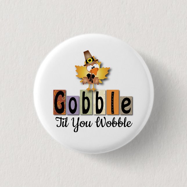 Thanksgivng Gobble Til You WobbleTurkey 3 Cm Round Badge (Front)