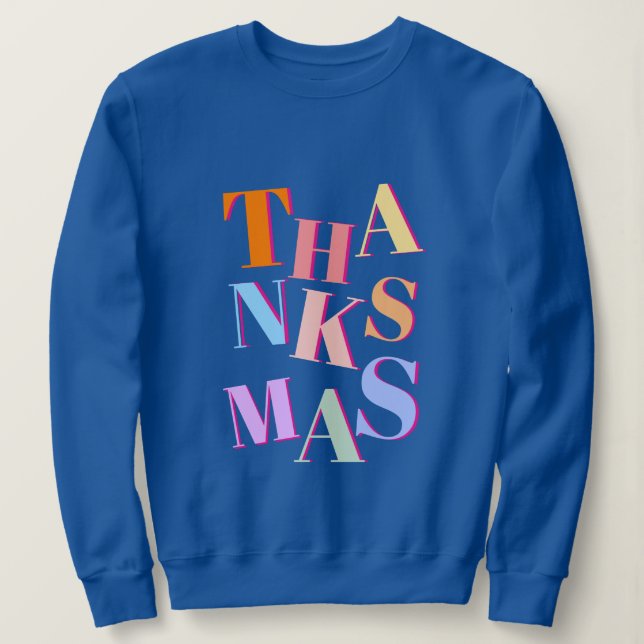 THANKSMAS colourful funny and messy text Sweatshirt (Design Front)