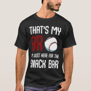 That39s My Bro I39m Just Here For Snack Bar Funny T-Shirt