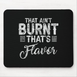 That Ain't Burnt That's Flavour -- Mouse Pad