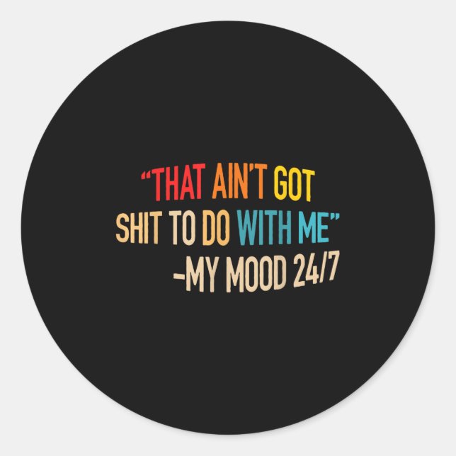 That Ain't Got Nothing To Do With Me Quote  Classic Round Sticker (Front)