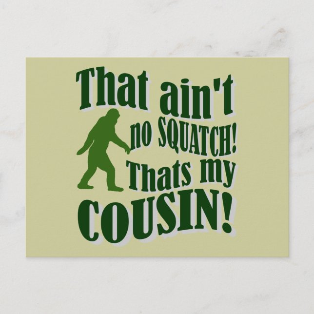 That ain't no Squatch that's my cousin! Postcard (Front)