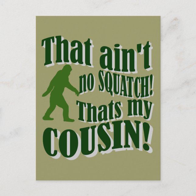 That ain't no Squatch that's my cousin! Postcard (Front)