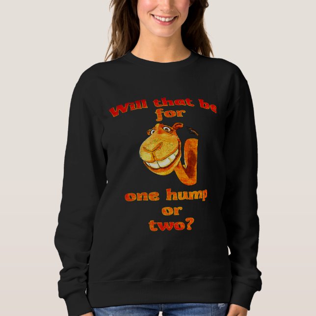 That Be For One Hump Or Two  Camel Sweatshirt (Front)