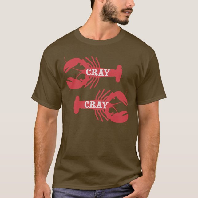 That Cray Cray Crayfish Crustacean T-Shirt (Front)