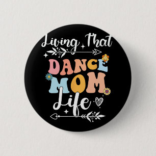 That Dance Mum Life Mothers Day Dancing  6 Cm Round Badge