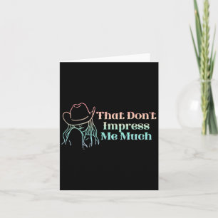 That Don't Impress Me Much Apparel Card