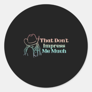 That Don't Impress Me Much Apparel Classic Round Sticker