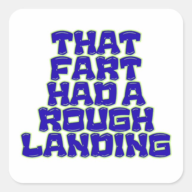 That Fart Had a Rough Landing Funny Flatulence  Square Sticker (Front)