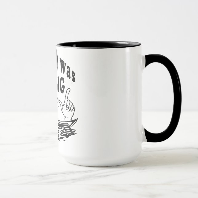 That fish was so big Funny Coffee Mug (Right)