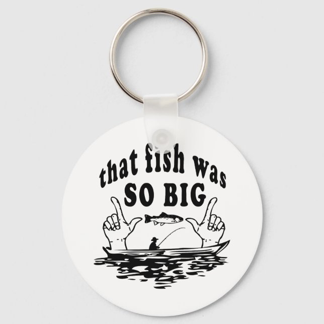 That fish was so big key ring (Front)
