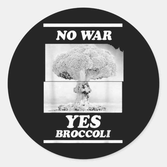That Go Hard No War Yes Broccoli  Classic Round Sticker (Front)
