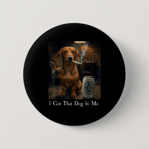 That Got Dog Dachshund Smoking Beer 6 Cm Round Badge