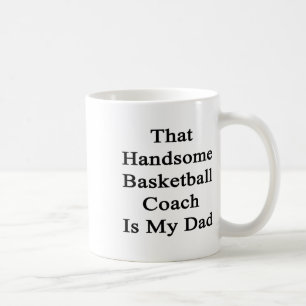 That Handsome Basketball Coach Is My Dad Coffee Mug