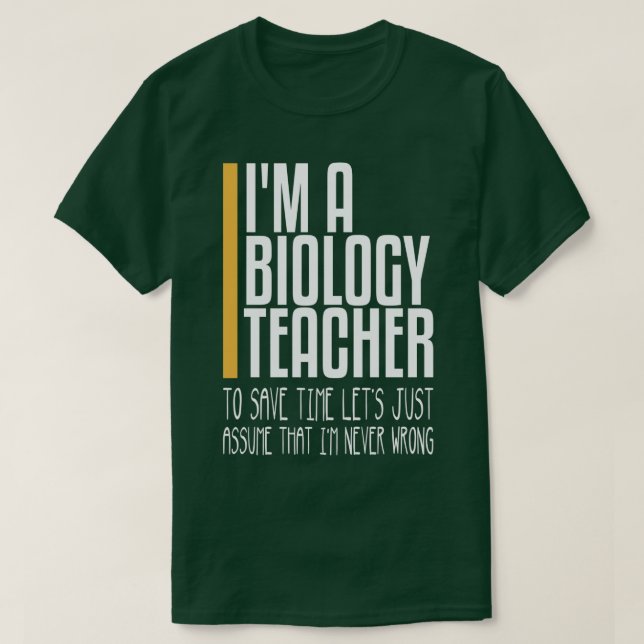 that in never wrong biology teacher T-Shirt (Design Front)