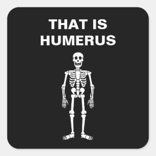 That Is Humerus Funny Halloween Skeleton Bone Pun Square Sticker