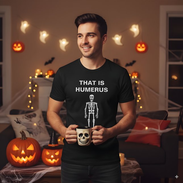 That Is Humerus Funny Halloween Skeleton Bone Pun T-Shirt (Creator Uploaded)