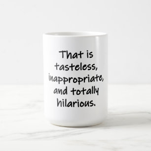 That is Tasteless Coffee Mug