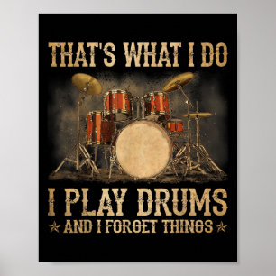 That Is What I Do I Play Drums And Know Funny  Poster
