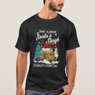 That Is What Santa_s Sleigh Actually Looks Like Ch T-Shirt
