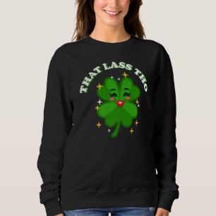 That Lass Tho Kiss Me I'm Irish Patrick's Day Sham Sweatshirt