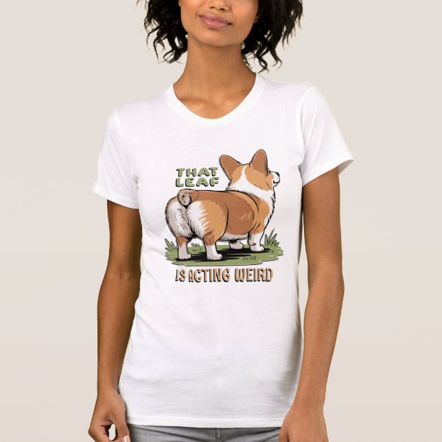 That Leaf Is Acting Weird T-Shirt (Front)