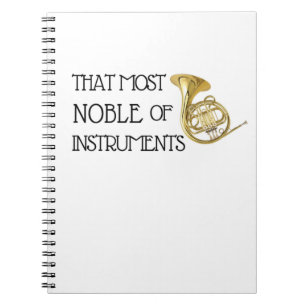 That Most Noble of Instruments - French Horn Notebook