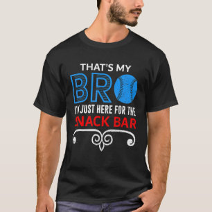 That My Brother I M Here For The Snack Bar Basebal T-Shirt