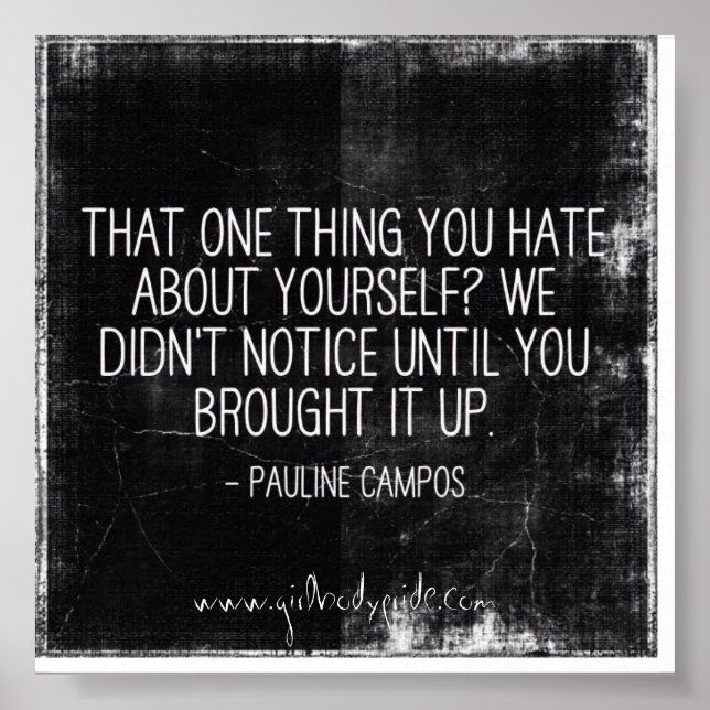 That One Thing You Hate Inpirational Quote Poster (Front)