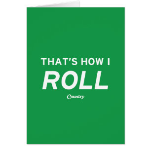 That’s How I Roll