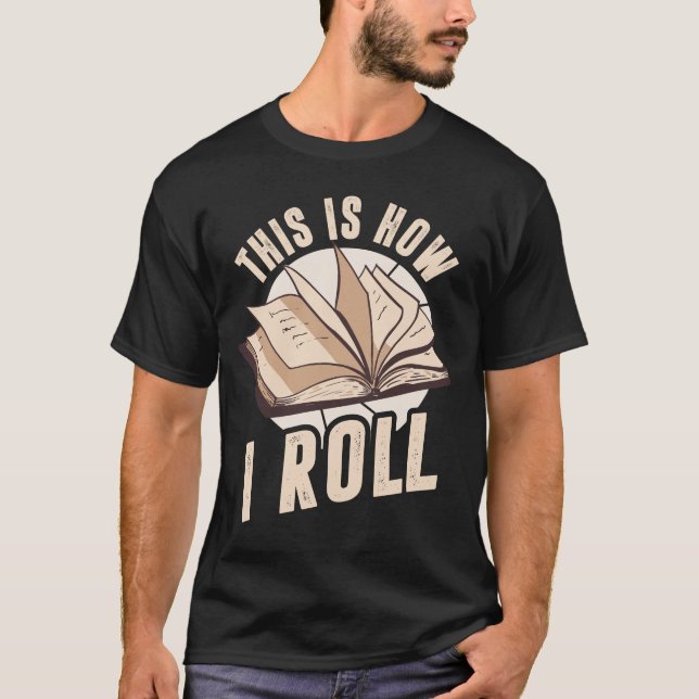 That’s How I Roll Book Lover Design T-Shirt (Front)