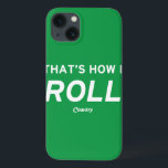 That’s How I Roll iPhone 13 Case<br><div class="desc">The That's How I Roll design is the perfect gift for a country fan! The Country at Heart design is the perfect gift for a country fan! Country magazine celebrates the breathtaking beauty, engaging people, enduring values and spiritually rewarding lifestyle of the American countryside. Our enthusiastic readers contribute nearly three-fourths...</div>