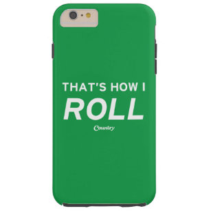 That’s How I Roll Tough iPhone 6 Plus Case