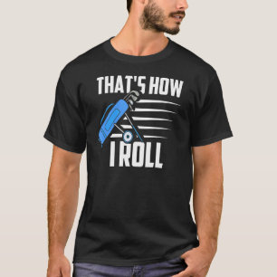That´s How I Roll Golfing Golfer Golf Player Hole T-Shirt