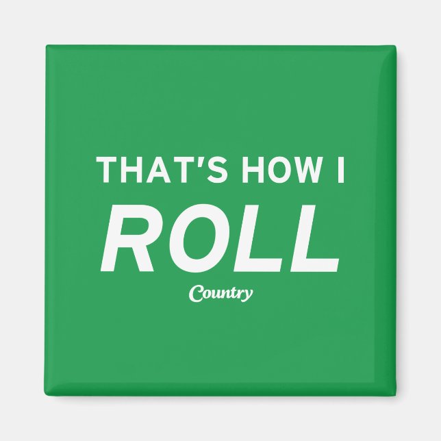 That’s How I Roll Magnet (Front)