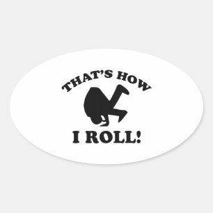 That’s How I Roll! Oval Sticker