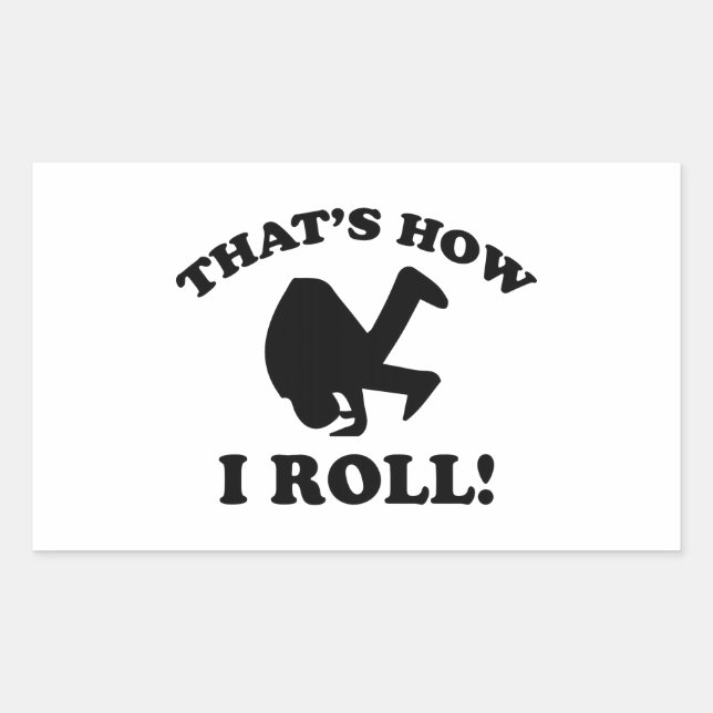 That’s How I Roll! Rectangular Sticker (Front)