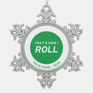 That’s How I Roll Snowflake Pewter Christmas Ornament