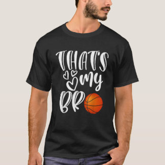 That s My Bro Basketball Sister Brother Cousin Gif T-Shirt