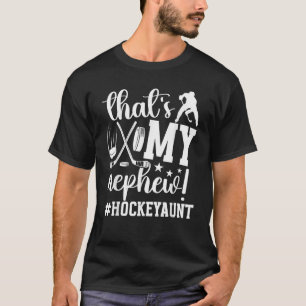 That s My Nephew Ice Hockey Aunt Of A Hockey Playe T-Shirt