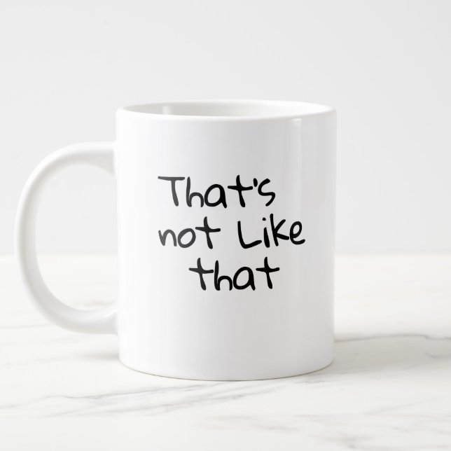 “That’s not like that.” funny words design  Large Coffee Mug (Left)