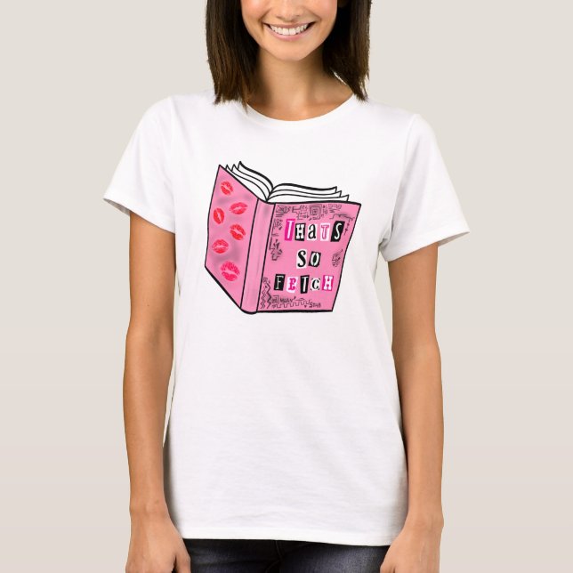 That’s So Fetch Pink Burn Book Style T-Shirt (Front)