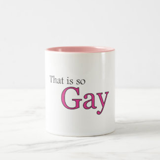 That’s so Gay Mugs