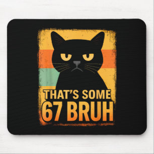That’s Some 67 Bruh – Retro Grumpy Six Seven Cat M Mouse Pad